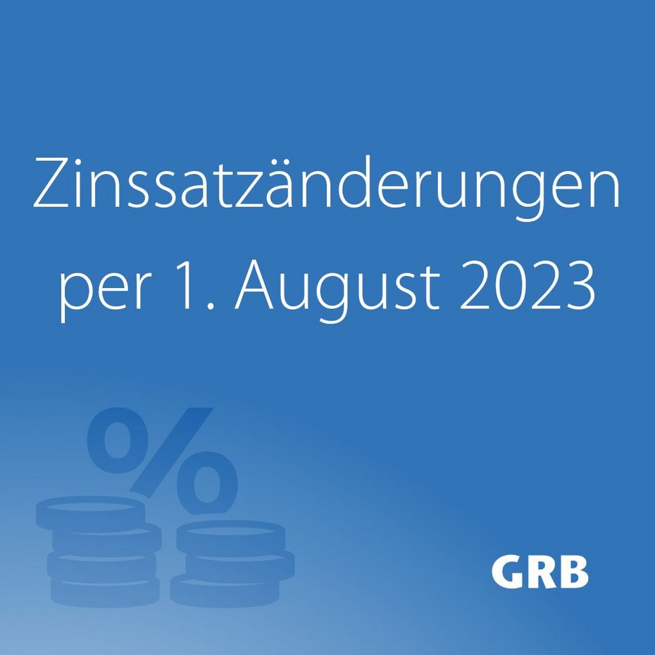 Zinssatzänderung per 1. August 2023